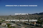 JORNADAS POR LA SEGURIDAD CIUDADANA PROPUESTA DIOCESIS DE CIUDAD JUAREZ.