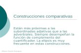 Alfonso Sancho Rodríguez Construcciones comparativas Están más próximas a las subordinadas adjetivas que a las adverbiales. Siempre desempeñan la función.