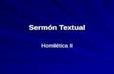 Sermón Textual Homilética II. Introducción Uno de los tres estilos básicos de predicación Basado en la estructura del sermón no sobre el contenido.
