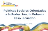 Políticas Sociales Orientadas a la Reducción de Pobreza Caso -Ecuador. Santiago Agosto 2013.