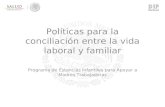 Políticas para la conciliación entre la vida laboral y familiar Programa de Estancias Infantiles para Apoyar a Madres Trabajadoras.