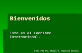 Bienvenidos Esto es el Leonismo Internacional. León PDG Dr. Mario A. Olivera Bustos.