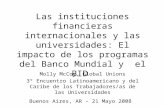Las instituciones financieras internacionales y las universidades: El impacto de los programas del Banco Mundial y el BID Molly McCoy, Global Unions 3º