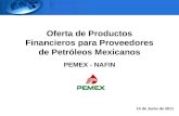 Oferta de Productos Financieros para Proveedores de Petróleos Mexicanos PEMEX - NAFIN 14 de Junio de 2011.