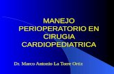 MANEJO PERIOPERATORIO EN CIRUGIA CARDIOPEDIATRICA Dr. Marco Antonio La Torre Ortiz.
