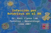 Infección por Rotavirus en el RN Dr. Raúl Llanos Lam Pediatra – Neonatólogo Lima 2007.