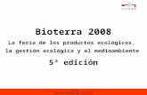 Ficoba Recinto Ferial de Gipuzkoa Bioterra 2008 La feria de los productos ecológicos, la gestión ecológica y el medioambiente 5ª edición.