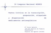 IX Congreso Nacional AEGRIS Puntos Críticos en la transcripción, preparación, etiquetado y dispensación de medicamentos antineoplásicos Mª Teresa Iglesias.