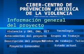 13/05/2004mjblanco@cvv-psi.info1 Información general del proyecto CIBER-CENTRO DE PREVENCION JURIDICA DE LA VIOLENCIA Propone MªJosé Blanco Barea. Coordinadora.