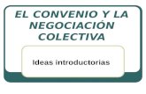 EL CONVENIO Y LA NEGOCIACIÓN COLECTIVA Ideas introductorias.
