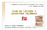 I JORNADAS DE BIBLIOTECAS ESCOLARES DE LA RIOJA 11 DE FEBRERO DE 2009 CLUB DE LECTURA Y ESCRITURA TELÉMACO ESTELA D´ANGELO MENÉNDEZ ASOCIACIÓN ESPAÑOLA.