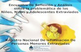 Encuentro de Reflexión y Análisis sobre la problemática de los Niños, Niñas y Adolescentes Extraviados Registro Nacional De Información De Personas Menores.