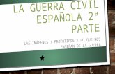LA GUERRA CIVIL ESPAÑOLA 2ª PARTE LAS IMÁGENES / PROTOTIPOS Y LO QUE NOS ENSEÑAN DE LA GUERRA.