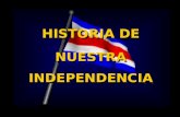 HISTORIA DE NUESTRA INDEPENDENCIA HISTORIA DE NUESTRA INDEPENDENCIA