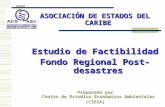 ASOCIACIÓN DE ESTADOS DEL CARIBE Estudio de Factibilidad Fondo Regional Post-desastres Preparado por Centro de Estudios Económicos Ambientales (CIESA)