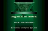 Seguridad en Internet Oscar Gonzales Reyes Camara de Comercio de Lima.