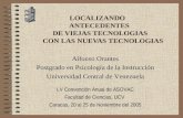 LOCALIZANDO ANTECEDENTES DE VIEJAS TECNOLOGIAS CON LAS NUEVAS TECNOLOGIAS LV Convención Anual de ASOVAC Facultad de Ciencias, UCV Caracas, 20 al 25 de.