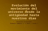 Evolución del movimiento del universo desde la antigüedad hasta nuestros días Patricia Carpintero Azahara Cámbara 1º A BACH / Grupo 7.