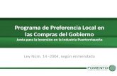 Programa de Preferencia Local en las Compras del Gobierno Junta para la Inversión en la Industria Puertorriqueña Ley Núm. 14 -2004, según enmendada.