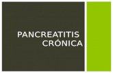 PANCREATITIS CRÓNICA. Proceso de larga evolución. La pancreatitis crónica (PC) es una inflamación crónica del páncreas: La pancreatitis crónica (PC) es.