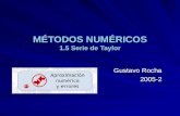 MÉTODOS NUMÉRICOS 1.5 Serie de Taylor Gustavo Rocha 2005-2.