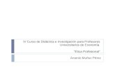 IV Curso de Didáctica e Investigación para Profesores Universitarios de Economía Ética Profesional Arsenio Muñoz Pérez.