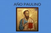 AÑO PAULINO. El Año Paulino quiere promover una reflexión sobre la herencia teológica y espiritual que San Pablo ha dejado a la Iglesia, por medio de.