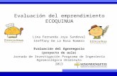 Evaluación del emprendimiento ECOQUINUA Lina Fernanda Joya Sandoval Steffany De La Rosa Romero Evaluación del Agronegocio (proyecto de aula) Jornada de.