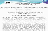 1 EL CAMBIO CLIMÁTICO Y LOS EDIFICIOS PARA LA SALUD EN MÉXICO. COLEGIO MEXICANO DE POSGRADUADOS EN SALUD PÚBLICA, A.C. Dr. en Arq. Salvador Duarte Yuriar.