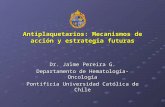 Antiplaquetarios: Mecanismos de acción y estrategia futuras Dr. Jaime Pereira G. Departamento de Hematología-Oncología Pontificia Universidad Católica.