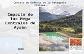 Impacto de las Mega Centrales de Aysén 2008 Consejo de Defensa de la Patagonia Chilena.