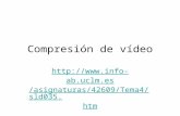 Compresión de vídeo  ab.uclm.es/asignaturas/42609/Te ma4/sld035.htm.