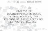 PROCESO DE DESINCORPORACIÓN DELOS BIENES MUEBLES, DEL COLEGIO DE BACHILLERES DEL ESTADO DE JALISCO.
