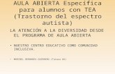 AULA ABIERTA Específica para alumnos con TEA (Trastorno del espectro autista) LA ATENCIÓN A LA DIVERSIDAD DESDE EL PROGRAMA DE AULA ABIERTA NUESTRO CENTRO.