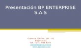Presentación BP ENTERPRISE S.A.S Carrera 108 No. 82 – 45 Bogotá D.C Tel. +57 1 608 8271 cliente@bpenter.com .