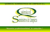 Nuestra profesionalidad, tu solución. QUIMICEL SUMINISTROS DE LIMPIEZA S.L.
