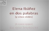 Elena Ibáñez en dos palabras (y cinco slides)