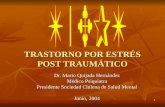 1 TRASTORNO POR ESTRÉS POST TRAUMÁTICO Dr. Mario Quijada Hernández Médico Psiquiatra Presidente Sociedad Chilena de Salud Mental Junio, 2004.