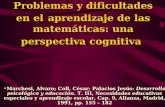 Problemas y dificultades en el aprendizaje de las matemáticas: una perspectiva cognitiva Marchesi, Alvaro; Coll, César; Palacios Jesús: Desarrollo psicológico.