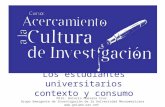 Los estudiantes universitarios contexto y consumo Mtro. Horacio Guevara Cruz Grupo Emergente de Investigación de la Universidad Mesoamericana .