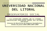 UNIVERSIDAD NACIONAL DEL LITORAL OBSERVATORIO SOCIAL LA SITUACIÓN LABORAL EN LA CIUDAD SANTAFESINA PERCIBIDA DESDE SUS ACTORES SOCIALES Sistema de Monitoreo.