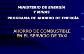 AHORRO DE COMBUSTIBLE EN EL SERVICIO DE TAXI MINISTERIO DE ENERGÍA Y MINAS PROGRAMA DE AHORRO DE ENERGÍA.