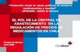 EL ROL DE LA CENTRAL DE ABASTECIMIENTO EN LA REGULACIÓN DE PRECIOS DE MEDICAMENTOS EN CHILE Protección social en salud, políticas de acceso a medicamentos.