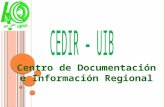 Centro de Documentación e Información Regional. El nacimiento del Centro de Documentación e información regional (CEDIR), remonta al año 1992 cuando el.