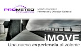 BIENVENIDOS Una nueva experiencia al volante Moisés González Promotor y Director General iMOVE.