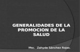 GENERALIDADES DE LA PROMOCION DE LA SALUD Msc. Zahyda Sánchez Rojas.