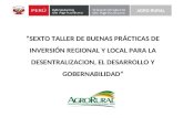 SEXTO TALLER DE BUENAS PRÁCTICAS DE INVERSIÓN REGIONAL Y LOCAL PARA LA DESENTRALIZACION, EL DESARROLLO Y GOBERNABILIDAD AGRO RURAL.