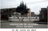 OBRA DE MANTENIMIENTO DE FACHADAS Y ÁREAS COMUNES AGRUPACION DE VIVIENDA VILLA GALANTE 31 de Julio de 2011.