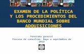 EXAMEN DE LA POLÍTICA Y LOS PROCEDIMIENTOS DEL BANCO MUNDIAL SOBRE ADQUISICIONES Panorama general Proceso de consultas: Mayo a septiembre de 2012.