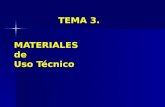 MATERIALES de Uso T©cnico TEMA 3.. 2.1 Anlisis de materiales 2.2 Madera, metales, materiales plsticos, cermicos y p©treos. 2.3 T©cnicas bsicas e industriales
